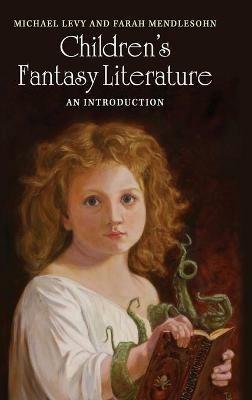 Children's Fantasy Literature: An Introduction - Michael Levy,Farah Mendlesohn - cover