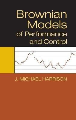 Brownian Models of Performance and Control - J. Michael Harrison - cover