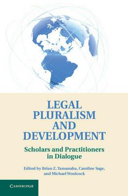 Legal Pluralism and Development: Scholars and Practitioners in Dialogue - cover
