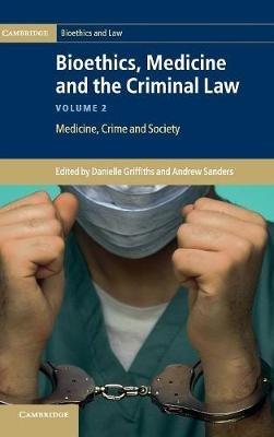 Bioethics, Medicine and the Criminal Law - cover