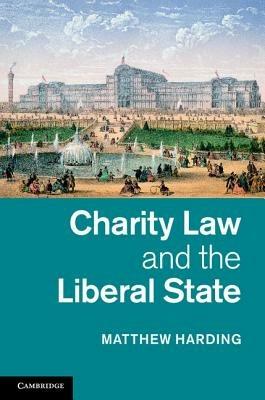 Charity Law and the Liberal State - Matthew Harding - cover