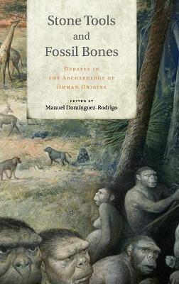 Stone Tools and Fossil Bones: Debates in the Archaeology of Human Origins - cover