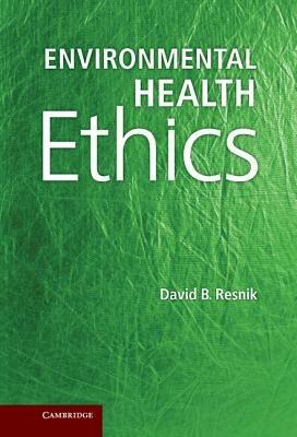 Environmental Health Ethics - David B. Resnik - cover