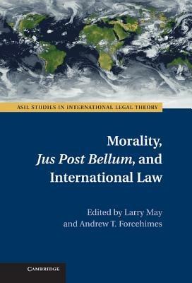 Morality, Jus Post Bellum, and International Law - cover