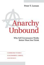Anarchy Unbound: Why Self-Governance Works Better Than You Think