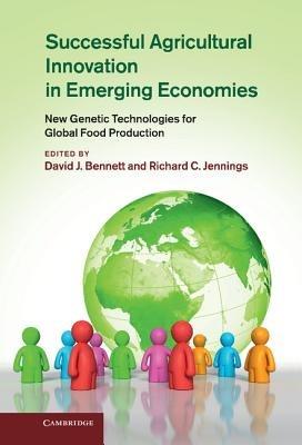 Successful Agricultural Innovation in Emerging Economies: New Genetic Technologies for Global Food Production - cover