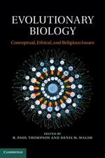 Evolutionary Biology: Conceptual, Ethical, and Religious Issues