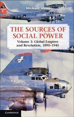 The Sources of Social Power: Volume 3, Global Empires and Revolution, 1890–1945 - Michael Mann - cover