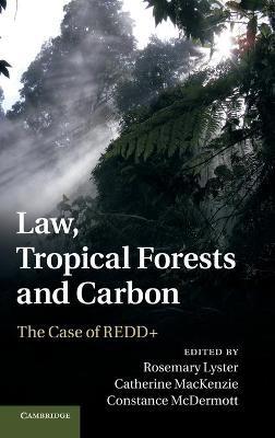 Law, Tropical Forests and Carbon: The Case of REDD+ - cover