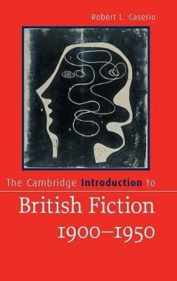 The Cambridge Introduction to British Fiction, 1900–1950 - Robert L. Caserio - cover