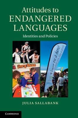 Attitudes to Endangered Languages: Identities and Policies - Julia Sallabank - cover