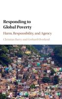 Responding to Global Poverty: Harm, Responsibility, and Agency - Christian Barry,Gerhard Øverland - cover