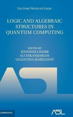 Logic and Algebraic Structures in Quantum Computing - cover