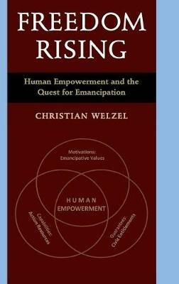 Freedom Rising: Human Empowerment and the Quest for Emancipation - Christian Welzel - cover