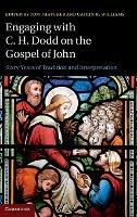 Engaging with C. H. Dodd on the Gospel of John: Sixty Years of Tradition and Interpretation - cover