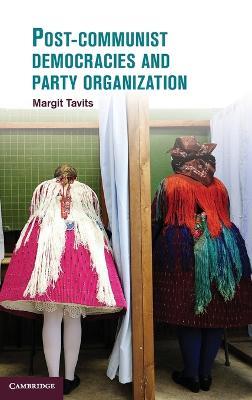 Post-Communist Democracies and Party Organization - Margit Tavits - cover