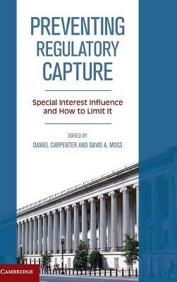 Preventing Regulatory Capture: Special Interest Influence and How to Limit it - cover