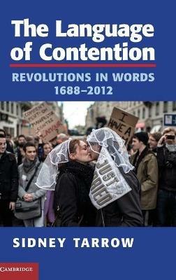 The Language of Contention: Revolutions in Words, 1688–2012 - Sidney Tarrow - cover