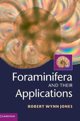 Foraminifera and their Applications - Robert Wynn Jones - cover