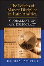 The Politics of Market Discipline in Latin America: Globalization and Democracy