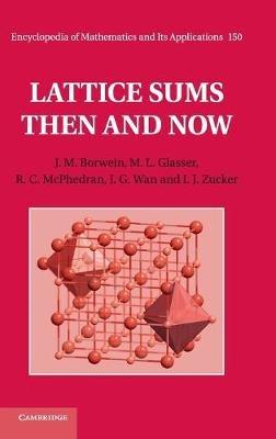 Lattice Sums Then and Now - J. M. Borwein,M. L. Glasser,R. C. McPhedran - cover