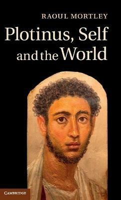 Plotinus, Self and the World - Raoul Mortley - cover