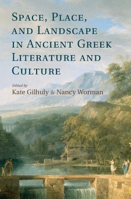 Space, Place, and Landscape in Ancient Greek Literature and Culture - cover