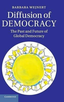 Diffusion of Democracy: The Past and Future of Global Democracy - Barbara Wejnert - cover