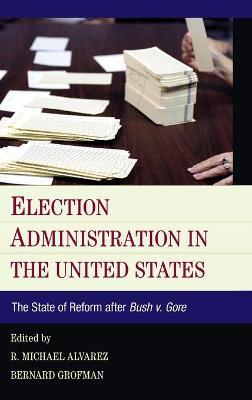 Election Administration in the United States: The State of Reform after Bush v. Gore - cover