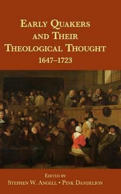 Early Quakers and Their Theological Thought: 1647–1723 - cover