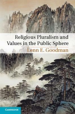 Religious Pluralism and Values in the Public Sphere - Lenn E. Goodman - cover