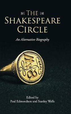 The Shakespeare Circle: An Alternative Biography - cover
