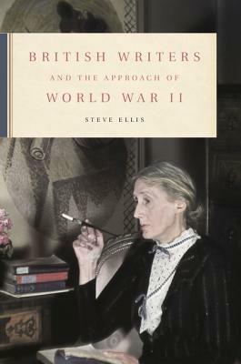 British Writers and the Approach of World War II - Steve Ellis - cover