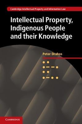 Intellectual Property, Indigenous People and their Knowledge - Peter Drahos - cover