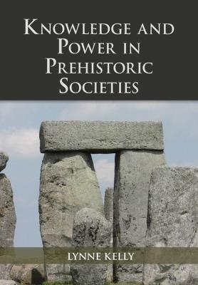 Knowledge and Power in Prehistoric Societies: Orality, Memory and the Transmission of Culture - Lynne Kelly - cover