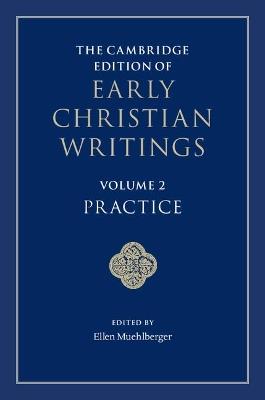 The Cambridge Edition of Early Christian Writings: Volume 2, Practice - cover