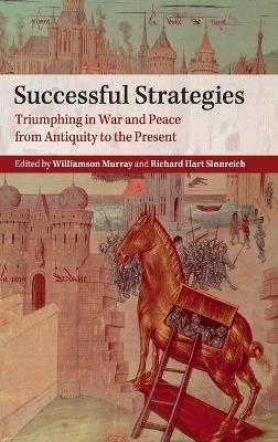 Successful Strategies: Triumphing in War and Peace from Antiquity to the Present - cover