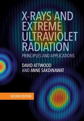 X-Rays and Extreme Ultraviolet Radiation: Principles and Applications - David Attwood,Anne Sakdinawat - cover