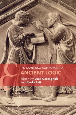 The Cambridge Companion to Ancient Logic - cover