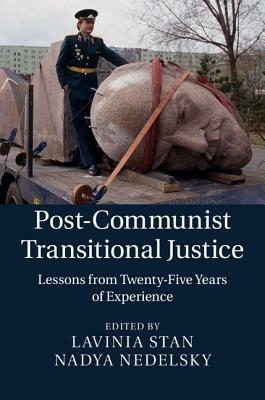 Post-Communist Transitional Justice: Lessons from Twenty-Five Years of Experience - cover