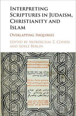 Interpreting Scriptures in Judaism, Christianity and Islam: Overlapping Inquiries - cover