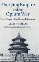 The Qing Empire and the Opium War: The Collapse of the Heavenly Dynasty - Haijian Mao - cover