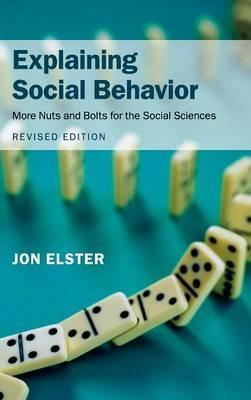 Explaining Social Behavior: More Nuts and Bolts for the Social Sciences - Jon Elster - cover