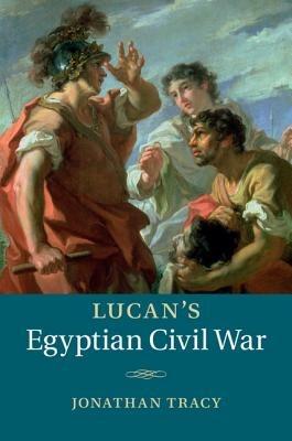 Lucan's Egyptian Civil War - Jonathan Tracy - cover