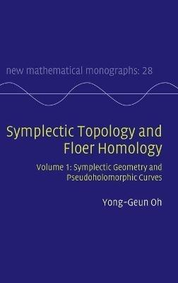 Symplectic Topology and Floer Homology: Volume 1, Symplectic Geometry and Pseudoholomorphic Curves - Yong-Geun Oh - cover