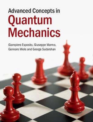 Advanced Concepts in Quantum Mechanics - Giampiero Esposito,Giuseppe Marmo,Gennaro Miele - cover
