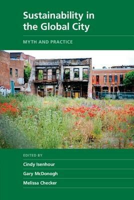 Sustainability in the Global City: Myth and Practice - cover