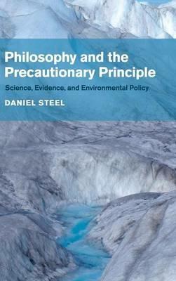 Philosophy and the Precautionary Principle: Science, Evidence, and Environmental Policy - Daniel Steel - cover