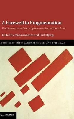 A Farewell to Fragmentation: Reassertion and Convergence in International Law - cover