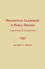 Presidential Leadership in Public Opinion: Causes and Consequences